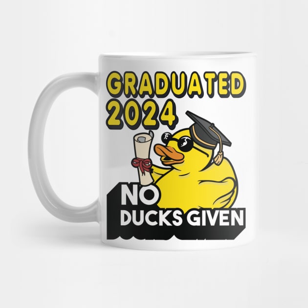 No Ducks Given - Graduated 2024 Graduation by RuftupDesigns